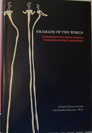 Bild des Verkufers fr Shamans of the World: Extraordinary First-Person Accounts of Healings, Mysteries, And Miracles zum Verkauf von First Class Used Books