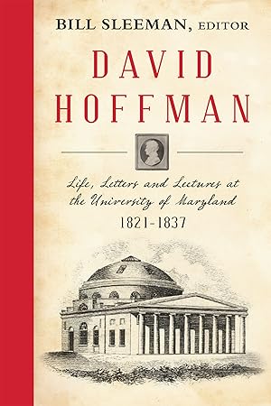 David Hoffman: Life Letters and Lectures at the University of Maryland