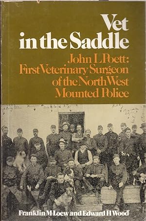 Seller image for Vet in the Saddle: John L. Poett, First Veterinary Surgeon of the North West Mounted Police for sale by Jonathan Grobe Books