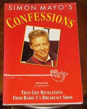 Image du vendeur pour Simon Mayo's Confessions: True-Life Revelations from Radio 1's Breakfast Show mis en vente par Makovski Books