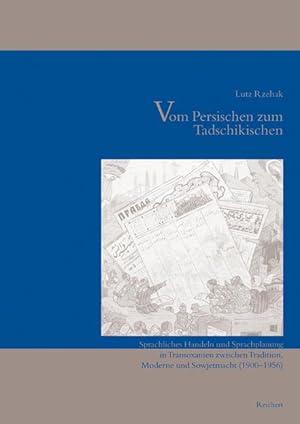 Bild des Verkufers fr Vom Persischen zum Tadschikischen. Sprachliches Handeln und Sprachplanung in Transoxanienzwischen Tradition, Moderne und Sowjetmacht (1900 bis 1956) zum Verkauf von Dr. L. Reichert Verlag