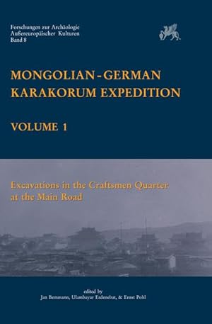 Immagine del venditore per Mongolian-German Karakorum Expedition. Vol. 1: Excavations in the Craftsman Quarter at the Main Road venduto da Dr. L. Reichert Verlag