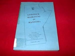 Livestock Marketing in Manitoba : Report of the Select Committee of the Legislative Assembly of M...