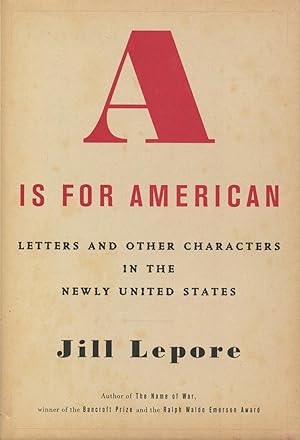 Seller image for A Is for American: Letters and Other Characters in the Newly United States for sale by Kenneth A. Himber
