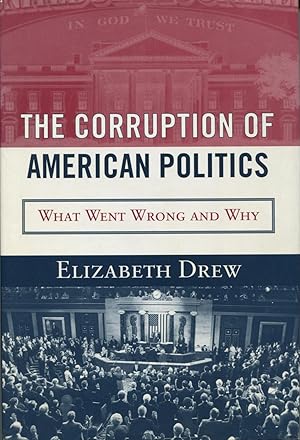 Seller image for The Corruption Of American Politics: What Went Wrong And Why for sale by Kenneth A. Himber