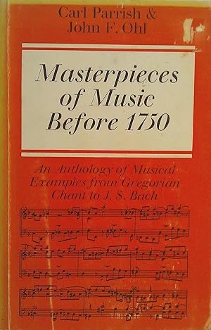 Imagen del vendedor de Masterpieces of Music Before 1750; an Anthology of Musical Examples from Gregorian Chant to J.S. Bach a la venta por Banfield House Booksellers