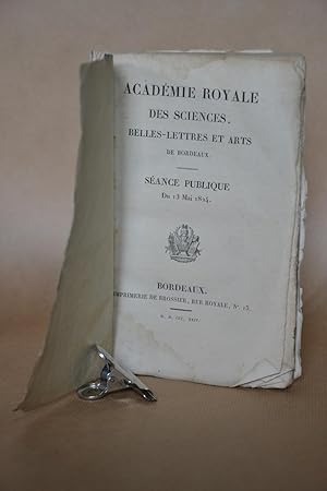 Immagine del venditore per Acadmie Royale Des sciences, Belles-Lettres et Arts De Bordeaux, Sance Publique Du 13 Mai 1824 venduto da Librairie Raimbeau