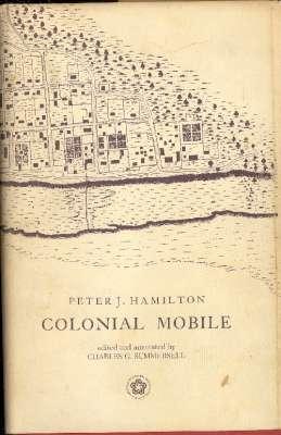Seller image for Colonial Mobile. [Southern Historical Publications No. 20] : Reprinted from the Revised (1910) Edition with Introduction and Bibliography. [Exploration; French Capital; Department of Mobile; British West FLorida; Spanish West Florida; Americanizatio for sale by Joseph Valles - Books
