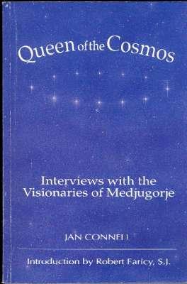 Seller image for Queen of the Cosmos : Interviews with the Visionaries of Medjugorje. [Mirjana -- Ivanka -- Vicka -- Ivan -- Jacov -- Marija -- Father Philip -- Father Slavko -- Notes] for sale by Joseph Valles - Books