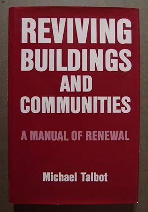 Reviving Buildings and Communities A Manual of Renewal