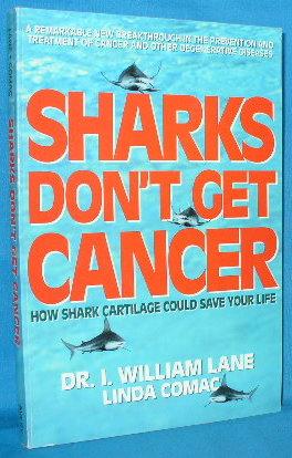 Seller image for Sharks Don't Get Cancer: How Shark Cartilage Could Save Your Life for sale by Alhambra Books