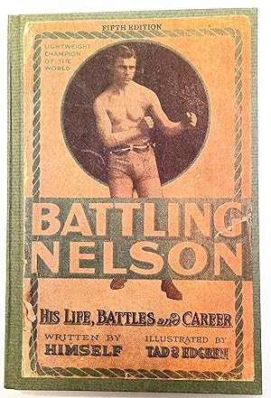 Life, Battles and Career of Battling Nelson, Lightweight Champion of the World