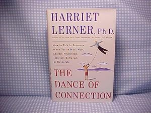 The Dance of Connection: How to Talk to Someone When You're Mad, Hurt, Scared, Frustrated, Insult...