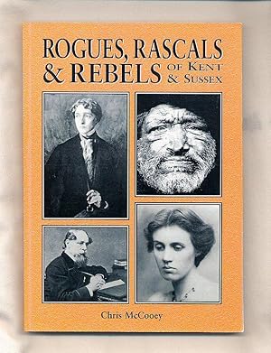 Image du vendeur pour Rogues, Rascals and Rebels of Kent and Sussex [Signed] mis en vente par Little Stour Books PBFA Member