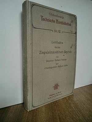 Leitfaden für den Ziegeleimaschinen-Betrieb (Oldenbourgs Technische Handbibliothek Band XII)