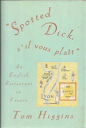 Imagen del vendedor de Spotted Dick, s'il vous plait: An English Restaurant in France a la venta por Auldfarran Books, IOBA