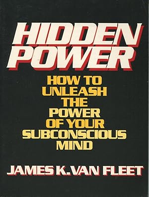 Hidden Power: How to Unleash the Power of Your Subconscious Mind