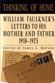 Seller image for THINKING OF HOME WILLIAM FAULKNERS LETTERS TO HIS MOTHER AND FATHER 1918-1925 for sale by Badger Books