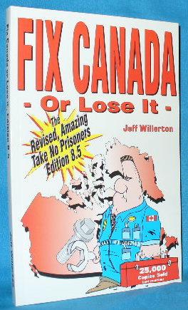 Image du vendeur pour Fix Canada or Lose It: The Revised, Amazing Take No Prisoners Edition 8.5 mis en vente par Alhambra Books