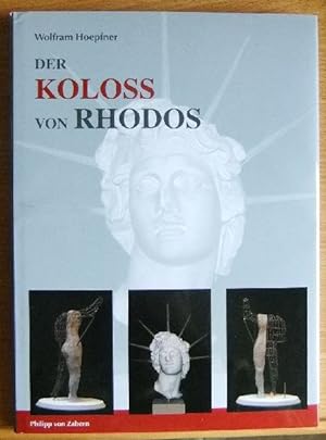 Der Koloß von Rhodos und die Bauten des Helios. Neue Forschungen zu einem der Sieben Weltwunder. ...