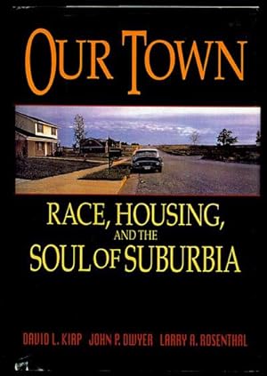 Immagine del venditore per Our Town: Race, Housing, and the Soul of Suburbia venduto da Inga's Original Choices