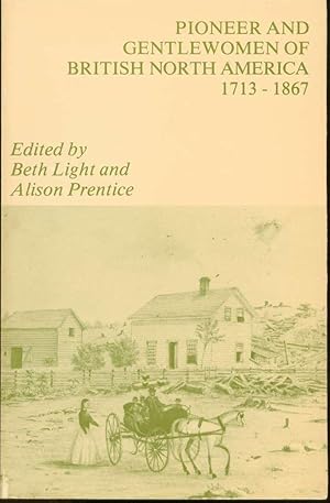 Imagen del vendedor de Pioneer and Gentlewomen of British North America, 1713-1867 a la venta por Book Dispensary