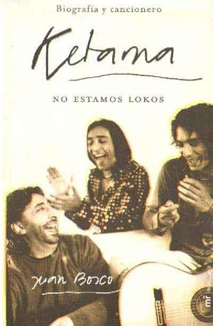 Immagine del venditore per KETAMA. BIOGRAFIA Y CANCIONERO. NO ESTAMOS LOKOS. venduto da Librera Raimundo