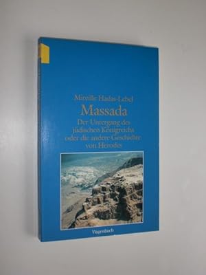 Bild des Verkufers fr Massada. Der Untergang des jdischen Knigreichs oder Die andere Geschichte von Herodes. Mit dem Bericht von Flavius Josephus. Aus dem Franzsischen bersetzt von Hans Thill. zum Verkauf von Stefan Kpper