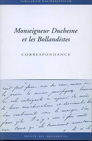 Monseigneur Duchesne et les Bollandistes. Correspondance. (Tabularium Hagiographicum, 1)