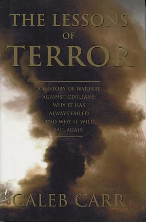 Seller image for The Lessons of Terror: A History of Warfare Against Civilians Why It Has Always Failed and Why It Will Fail Again for sale by Kenneth A. Himber