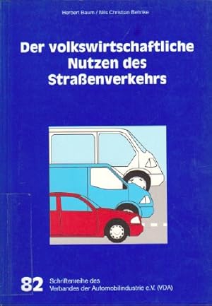 Der volkswirtschaftliche Nutzen des Straßenverkehrs. Herbert Baum ; Nils Christian Behnke. [Verba...