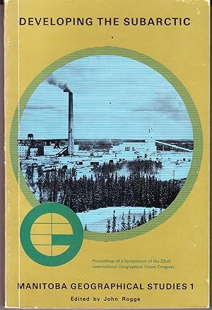 Immagine del venditore per Developing the Subarctic: Manitoba Geographical Studies 1 venduto da John Thompson