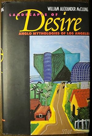 Seller image for LANDSCAPES OF DESIRE: ANGLO MYTHOLOGIES OF LOS ANGELES for sale by Champ & Mabel Collectibles