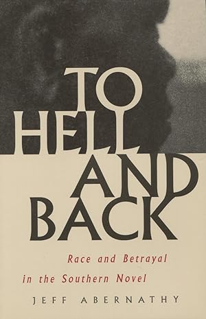 Bild des Verkufers fr To Hell and Back: Race and Betrayal in the Southern Novel zum Verkauf von Kenneth A. Himber