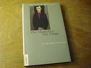 Seller image for Die Menschen. Die Dinge : Lesebuchgeschichten for sale by Antiquariat Fuchseck