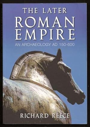 THE LATER ROMAN EMPIRE - An Archaeology AD 150-600