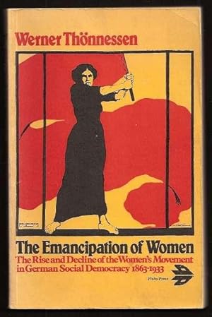 THE EMANCIPATION OF WOMEN - The Rise and Decline of the Women's Movemment in German Social Democr...