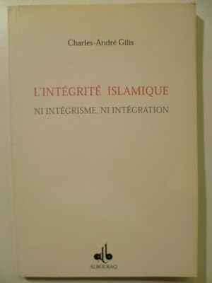 Image du vendeur pour L'intgrit Islamique. Ni intgrisme, ni intgration. mis en vente par Arca librairie