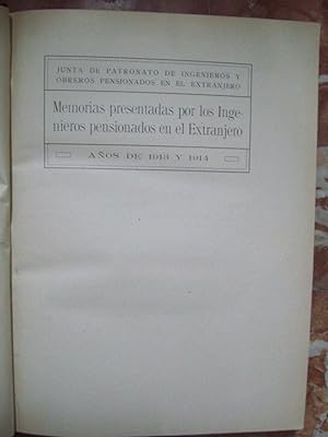 MEMORIAS PRESENTADAS POR LOS INGENIEROS PENSIONADOS EN EL EXTRANJERO. 1913 y 1914