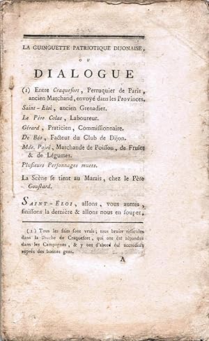 La Guinguette patriotique dijonaise ou Dialogue entre Craquefort, perruquier de Paris, ancien mar...