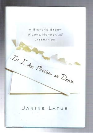 If I Am Missing or Dead: A Sister's Story of Love, Murder, and Liberation