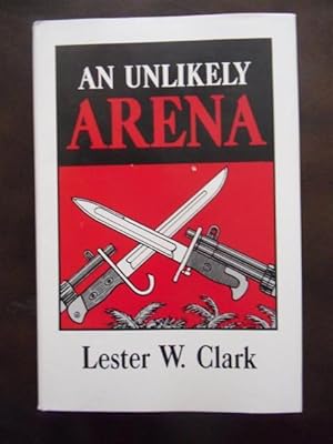 Image du vendeur pour An Unlikely Arena mis en vente par Dogs of War Booksellers