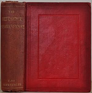 THE REFERENCE SHAKESPEARE. A Self-Interpreting Edition of Shakespeare's Plays containing the Whol...