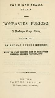 Bombastes Furioso, a Burlesque Tragic Opera in One Act By Thomas Barnes Rhodes. With the Stage Bu...
