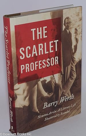 Image du vendeur pour The Scarlet Professor: Newton Arvin, a literary life shattered by scandal mis en vente par Bolerium Books Inc.