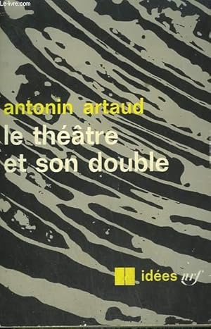 Image du vendeur pour LE THEATRE ET SON DOUBLE SUIVI DE LE THEATRE DE SERAPHIN. COLLECTION : IDEES N 114 mis en vente par Le-Livre