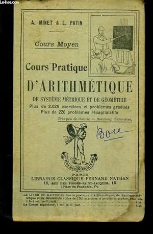 Imagen del vendedor de COURS PRATIQUE D'ARITHMETIQUE, DE SYSTEME METRIQUE ET GEOMETRIQUE. COURS MOYEN. PLUS DE 2025 EXERCICES ET PROBLEMES GRADUES. PLUS DE 220 PROBLEMES RECAPITULATIFS. a la venta por Le-Livre