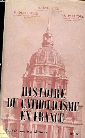 Image du vendeur pour HISTOIRE DU CATHOLICISME EN FRANCE TOME 2 - SOUS LES ROIS TRES CHRETIENS mis en vente par Le-Livre