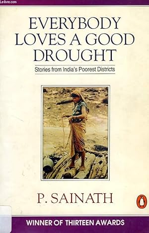 Imagen del vendedor de EVERYBODY LOVES A GOOD DROUGHT, STORIES FROM INDIA'S POOREST DISTRICTS a la venta por Le-Livre
