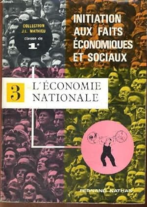 Seller image for INITIATION AUX FAITS ECONOMIQUES ET SOCIAUX. TOME III. L'ECONOMIE NATIONALE. CLASSE DE 1re. for sale by Le-Livre